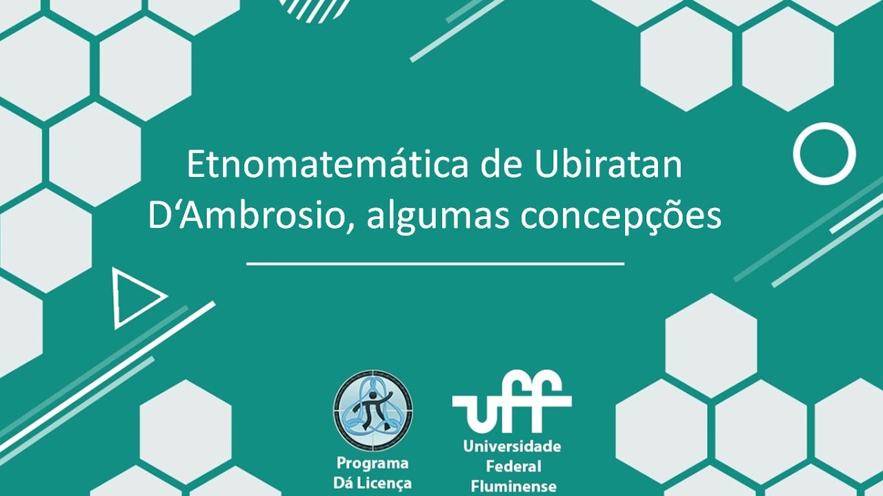 Palestra - A Etnomatemática de Ubiratan D‘Ambrosio: algumas concepções