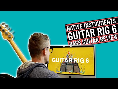 Guitar Rig 6 - Bass Guitar Review and Walkthrough