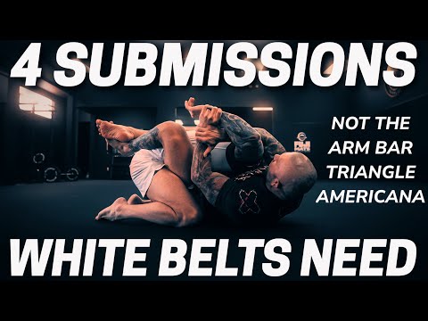 4 SUBMISSIONS WHITE BELTS NEED - NOT THE ARM BAR, TRIANGLE, AMERICANA