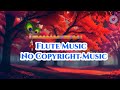 Free Flute Background Music No Copyright Flute Music Royalty Free बाँसुरी धुन Me