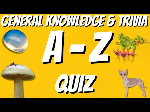 A-Z General Knowledge & Trivia Quiz, 26 Questions, Answers are in alphabetical order.