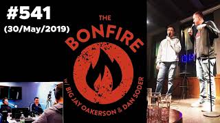 The Bonfire #541 Ft Shane Gillis (30 May 2019)
