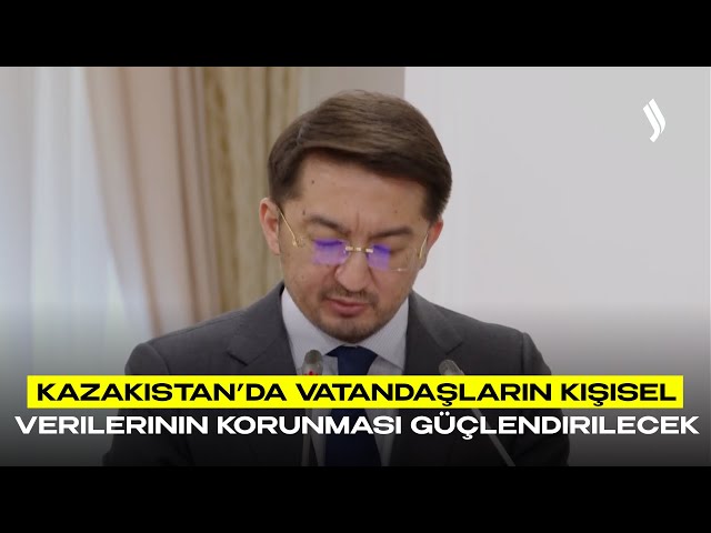 Kazakistan’da vatandaşların kişisel verilerinin korunması güçlendirilecek