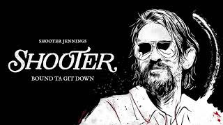 Shooter Jennings - Bound Ta Git Down (Official Audio)