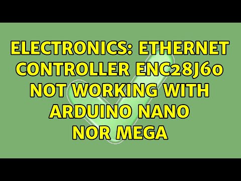 Electronics: Ethernet controller ENC28J60 not working with Arduino Nano nor Mega