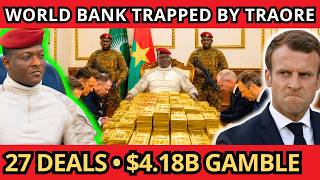 27 WORLD BANK Deals Later — TRAORE Breaks The West’s Dependency Trap With $4.18 BILLION