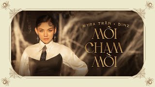 MÔI CHẠM MÔI - MYRA TRAN feat BINZ | OFFICIAL MUSIC VIDEO