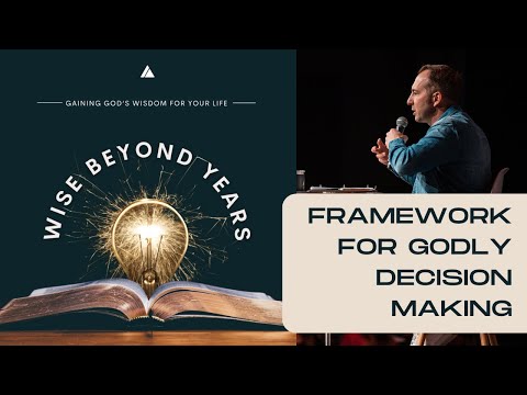 The Framework For Godly Decision Making  | Wise Beyond Years | Pastor Jacob Ouellette