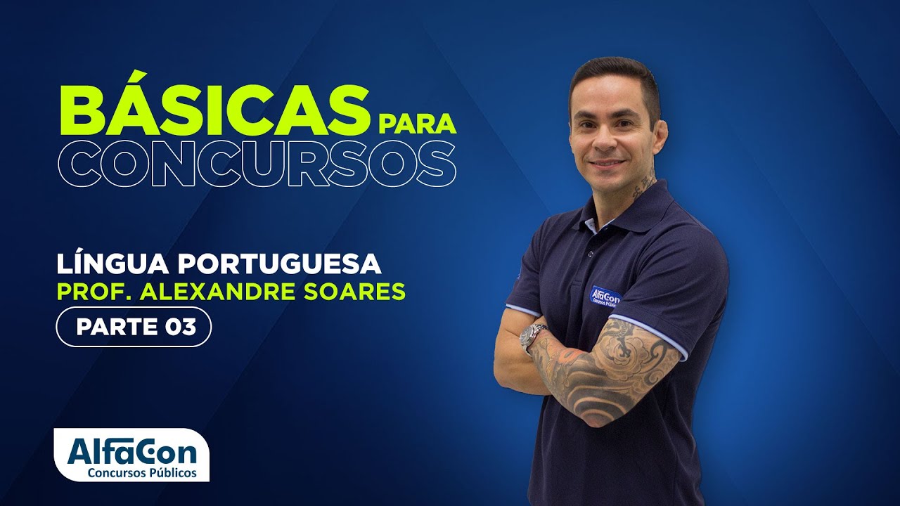 LÍNGUA PORTUGUESA PARA CONCURSOS 2022 - AULA 3/3 - AlfaCon