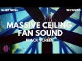 Noise from a ceiling fan  / Massive ceiling fan sound for sleeping  / 10 hours black screen