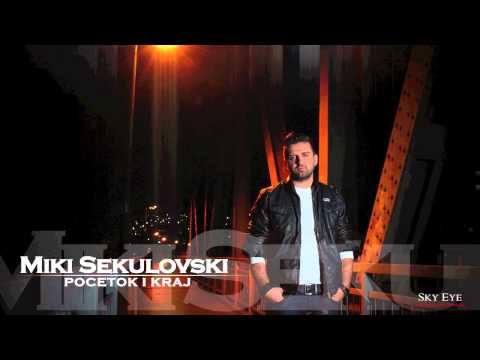 Miki Sekulovski - Pocetok i Kraj