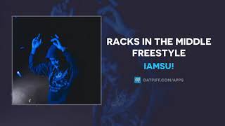 IAMSU! &quot;Racks In The Middle&quot; (Freestyle)