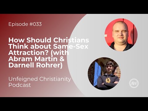 How Should Christians Think about Same-Sex Attraction? (w/ Abram Martin & Darnell Rohrer)