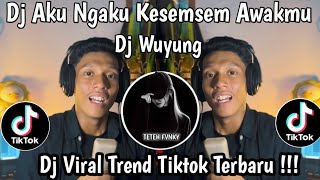 Download lagu DJ WUYUNG || AKU NGAKU KESEMSEM AWAKMU COVER TREND TIKTOK TERBARU 2026 !!! mp3