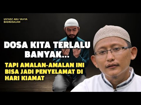 Ingin Dosa Terhapus & Derajat Terangkat? Lakukan 11 Amalan Ini! - Ustadz Abu Yahya Badrusalam