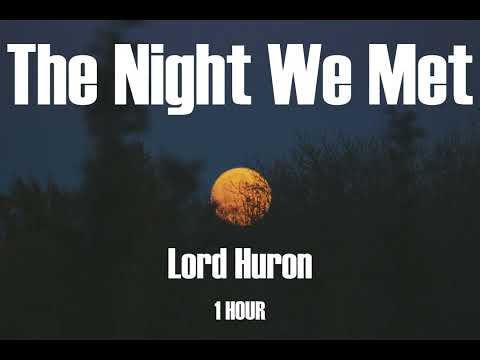 Lord Huron - The Night We Met / 1 Hour / 🎵🎵