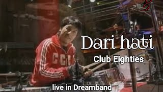 Download lagu Dari hati - Club Eighties live in Dream band 2 mp3 Download lagu Dari hati - Club Eighties live in Dream band 2 mp3