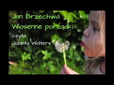 "WIOSENNE PORZĄDKI"  Jan Brzechwa  JOLANTA CZYTA DZIECIOM