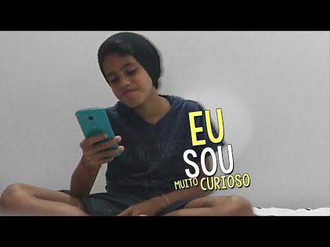 EU SOU MUITO CURIOSO