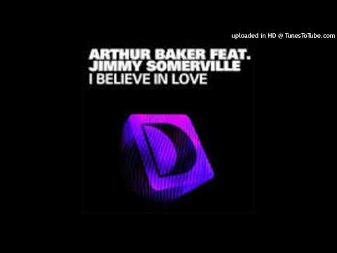 Arthur Baker Feat. Jimmy Somerville = I Believe In Love (Joris Voorn Vocal Mix)