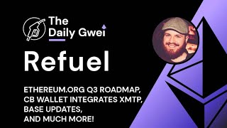 Ethereum.org Q3 roadmap, Base updates and more - The Daily Gwei Refuel #622 - Ethereum Updates