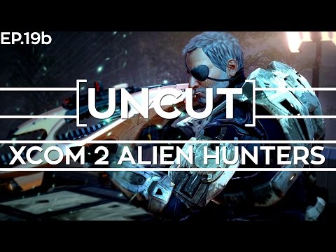 [UNCUT] XCOM 2: Alien Hunters ft. Shen's Last Gift (Mission 18b)