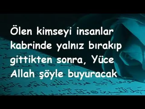 Ölen kimseyi insanlar kabrinde yalnız bırakıp gittikten sonra, Yüce Allah şöyle buyuracak