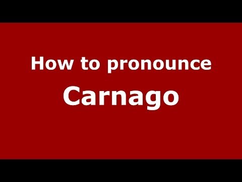 How to pronounce Carnago (Italian/Italy) - PronounceNames.com
