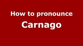 How to pronounce Carnago