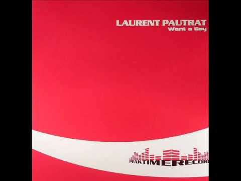 Laurent Pautrat - Want A Gay (Deep Gay Mix)