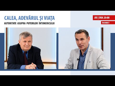 „Autoritate asupra puterilor întunericului” | Calea, Adevărul și Viața, 09 decembrie 2021