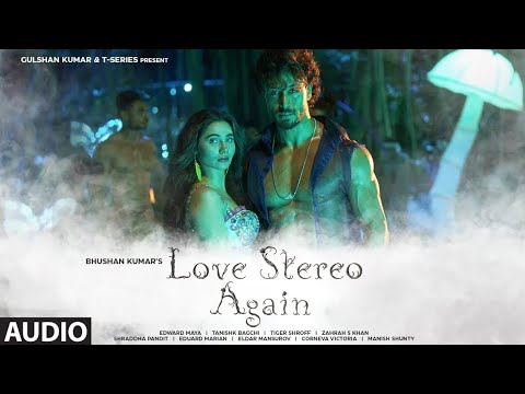 Love Stereo Again Full Audio Song || Tiger Shroff & Zahrah S Khan Ft Edward Maya || Tanishk Bagchi