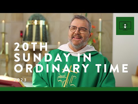 MASS FOR YOU AT HOME with Fr Dominic Murphy OP – 20th Sunday in Ordinary Time [Yr A]