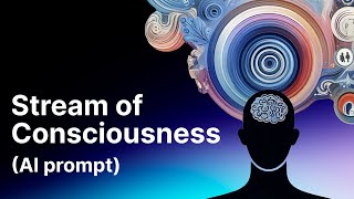 Stream of Consciousness (custom AI prompt)