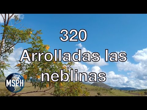 HA62 | Himno 320 | Arrolladas las neblinas
