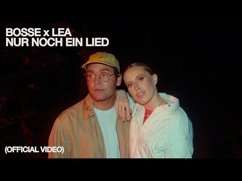 Bosse x LEA – Nur noch ein Lied (Official Video)