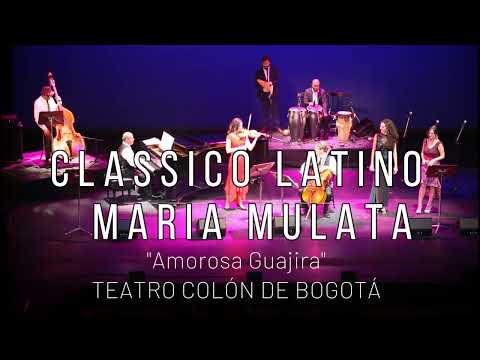 Classico Latino & Maria Mulata - "Amorosa Guajira" at Teatro Colón of Bogotá.