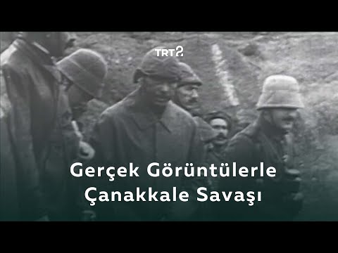 Gerçek Görüntülerle Çanakkale Savaşı