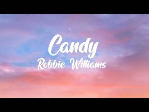 Robbie Williams - Candy (Lyrics) Hey ho here she goes Either a little too high