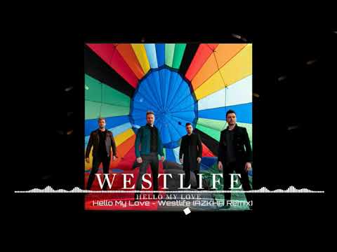 Hello My Love - Westlife (AZKHA Remix) EDM Version