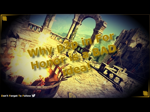 Why p2p in For Honor is a BAD idea!
