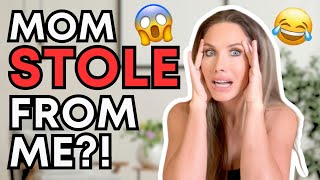 My Mom Stole This One Thing From Me!