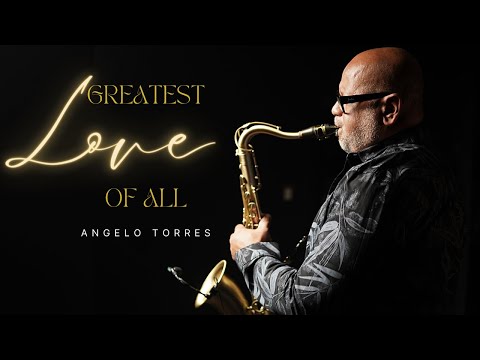 GREATEST LOVE OF ALL (Whitney Houston) Saxophone Cover | Angelo Torres | INSTRUMENTAL