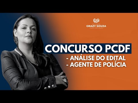 Concurso PCDF | Análise do Edital - Agente de Polícia - Grazy souza