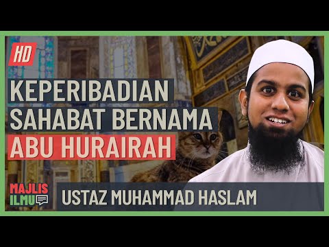 Ustaz Muhammad Haslam - Keperibadian Sahabat Bernama Abu Hurairah