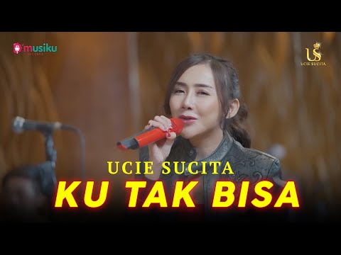 UCIE SUCITA - KU TAK BISA (LIVE VERSION)