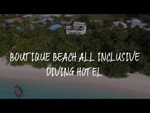 Videos del Boutique Beach Diving 4★ en Dhigurah, MaldivasVer MásVerPrecios8CerrarConsulta por Whatsapp 🇦🇷BookingTripadvisorExpediaAgodaSkyscannerKayakHotelesTurismocity
