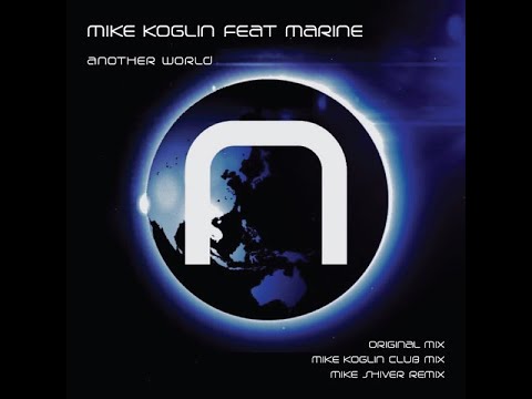 Mike Koglin ft. Marine vs DHT - Another World (Mike Koglin Club Mix) vs Listen To Your Heart