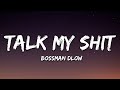BossMan Dlow Talk My Shit Lyrics