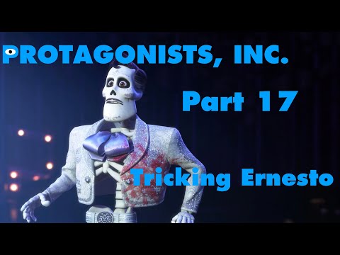 Protagonists, Inc. Part 17 - Tricking Ernesto